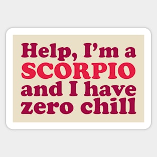 Help I'm a Scorpio and I Have Zero Chill Sticker